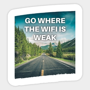 Go Where the WiFi is Weak Sticker